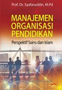 Image of Manajemen Organisasi Pendidikan: Perspektif Sains dan Islam